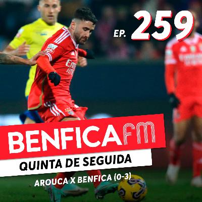 #259 - Benfica FM | Arouca x Benfica (0-3)