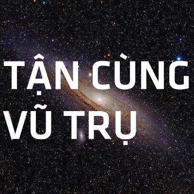 Đi Đến Tận Cùng Vũ Trụ P1