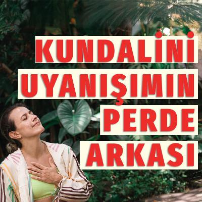 65- Kundalini Uyanışı Nedir_ Ben Bu Süreçte Neler Yaşadım