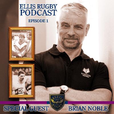 Brian Noble Ellis Rugby Podcast Episode 1 the former Great Britain, Bradford Bulls, Wigan, Toronto Wolfpack Rugby League player & coach