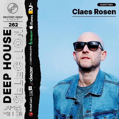 Deep House Selection #262 Guest Mix Claes Rosen (Record Deep)