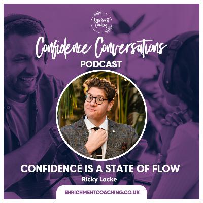 Confidence is a state of flow - with Ricky Locke