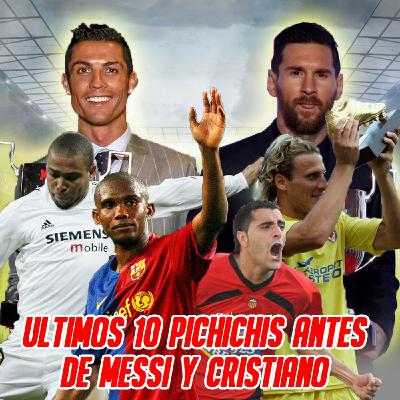 ¡Los ultimos 10 "PICHICHIS" antes de MESSI y CRISTIANO! / 11contra11