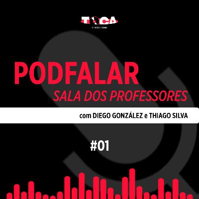 PODFALAR | #01 | Diego González e Thiago Silva (professores)