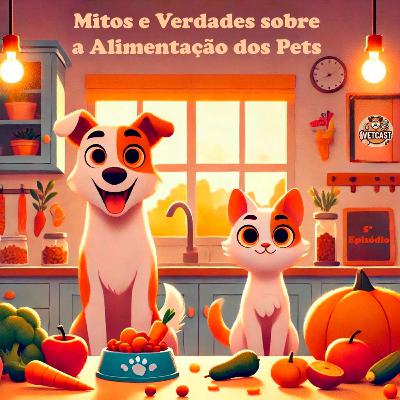 Episódio 5 - Mitos e Verdades sobre a Alimentação dos Pets Episódio 5 - Mitos e Verdades sobre a Alimentação dos Pets
