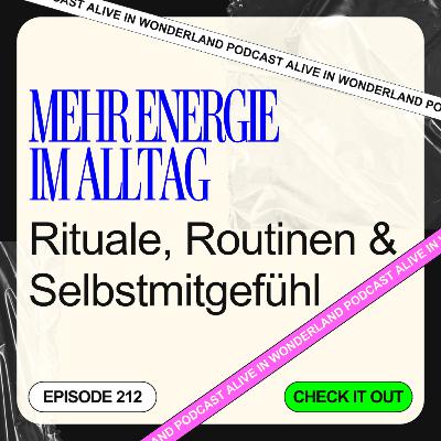 212: Mehr Energie im Alltag: Rituale, Routinen & Selbstmitgefühl 212: Mehr Energie im Alltag: Rituale, Routinen & Selbstmitgefühl