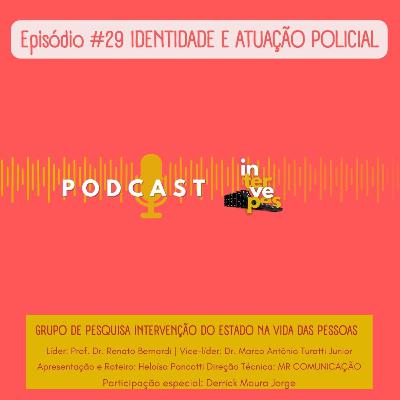 Episódio #29 Identidade e atuação policial