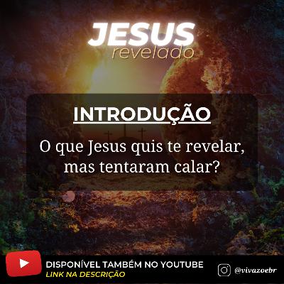 Jesus Revelado - EP 00 - Introdução Jesus Revelado - EP 00 - Introdução