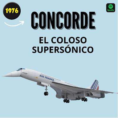 Concorde - El Coloso Supersónico