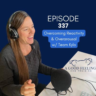337. Overcoming Reactivity & Overarousal w/ Team Kylo