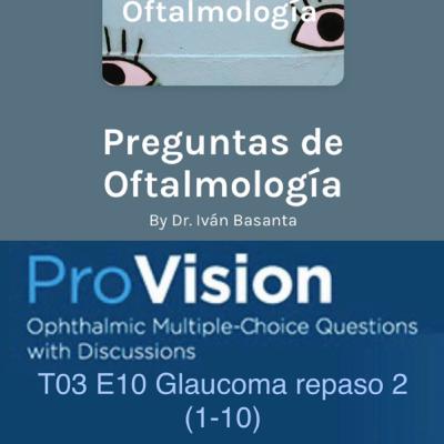 T03 E10 Glaucoma repaso 2 (1-10)