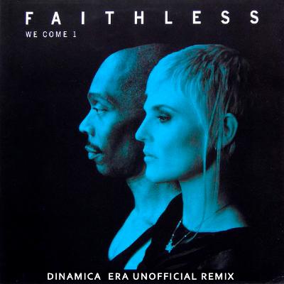 FREE DOWNLOAD - Faithless - We Come 1 (Dinamica  Era Unofficial Remix)