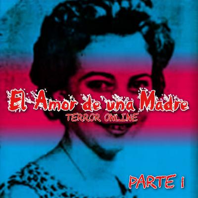 E79 - El Amor de una Madre Pt.1 E79 - El Amor de una Madre Pt.1