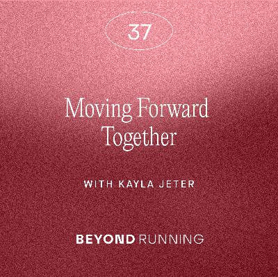 Moving Forward Together, with Kayla Jeter
