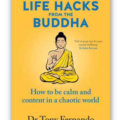 Contentment as GPS with Life Hacks from the Buddha - Dr Tony Fernando - Contentment as GPS with Life Hacks from the Buddha - Dr Tony Fernando -