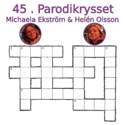 45. Parodikrysset (Michaela Ekström & Helén Olsson)