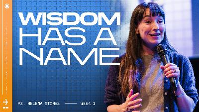 Wisdom has a name | Wisdom | Ps Helena Stones