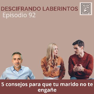 Ep 92. Cinco consejos para que tu marido no te engañe