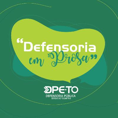 EP.04 Defensoria em Prosa – Vento no rosto e água gelada