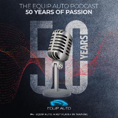 EQUIP AUTO, "50 years of passion". #4 - EQUIP AUTO, a key player in training