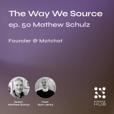 50. Mathew Schulz, Founder @ Matchat