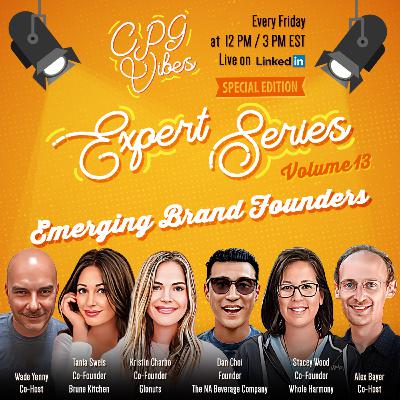 CPG Vibes - Episode 173 - Expert Series (Volume 13) - Emerging Brand Founders