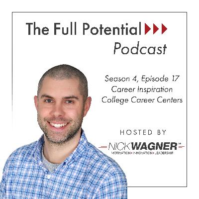 Full Potential Podcast - Season 4, Episode 17 - Career Inspiration - College Career Centers