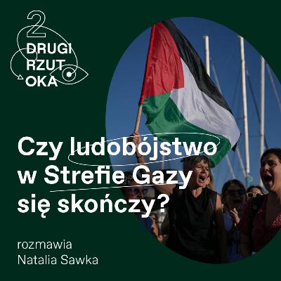Czy ludobójstwo w Strefie Gazy się skończy? [DRUGI RZUT OKA]