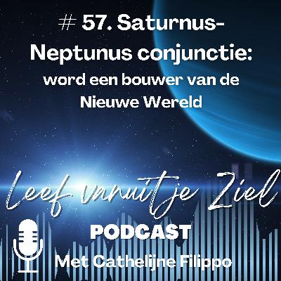 # 57. Saturnus-Neputunus conjunctie: word bouwer van de Nieuwe Aarde # 57. Saturnus-Neputunus conjunctie: word bouwer van de Nieuwe Aarde