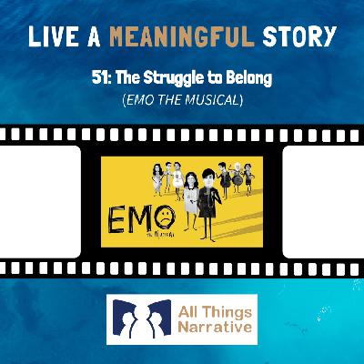 51: The Struggle to Belong (EMO THE MUSICAL)