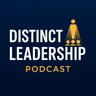 Welcome To The Distinct Leadership Podcast