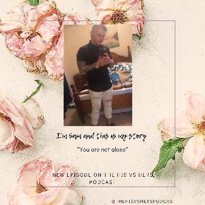 I'm Sam and this is my story