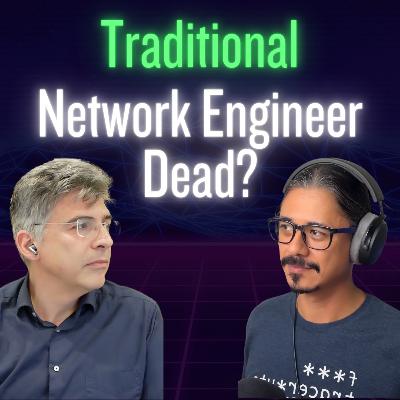 Traditional Network Engineer Dead? (ft. Lazarus Agapidis, Network Expert) Traditional Network Engineer Dead? (ft. Lazarus Agapidis, Network Expert)