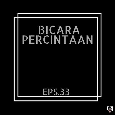 Episode 33 Bicara Percintaan Episode 33 Bicara Percintaan