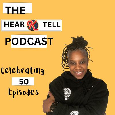 Ep 50: Celebration of the 50th Episode- Hear "K" Tell Ep 50: Celebration of the 50th Episode- Hear "K" Tell