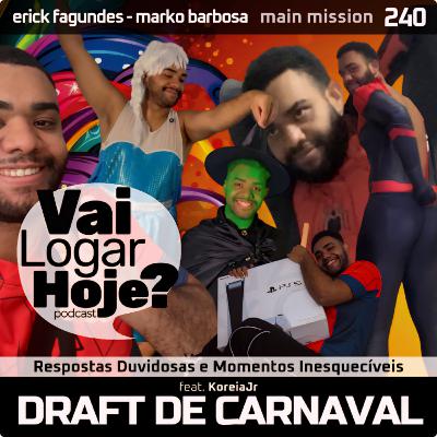 Episódio 240 #Draft - Carnaval (feat. KoreiaJr)