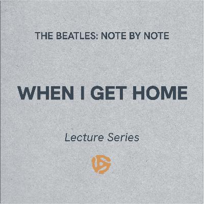 LS062 - When I Get Home - Lecture Series (bonus)