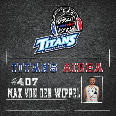 #407 - Titans Airea mit Max Von Der Wippel