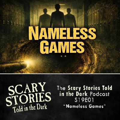 S19 Ep1: S19E01 - "Nameless Games" – Scary Stories Told in the Dark S19 Ep1: S19E01 - "Nameless Games" – Scary Stories Told in the Dark