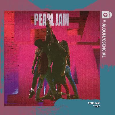 EP. 113: "Ten" de Pearl Jam EP. 113: "Ten" de Pearl Jam