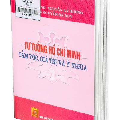 GTS Tư tưởng Hồ Chí Minh tầm vóc, giá trị và ý nghĩa