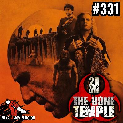 #331 - 28 Years Later: The Bone Temple