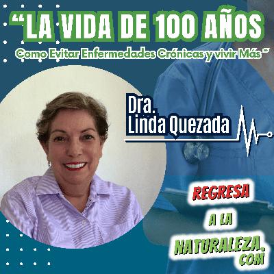 #21 > La Vida de 100 Años: Cómo Evitar Enfermedades Crónicas y Vivir Más c/Dra. Linda Quezada
