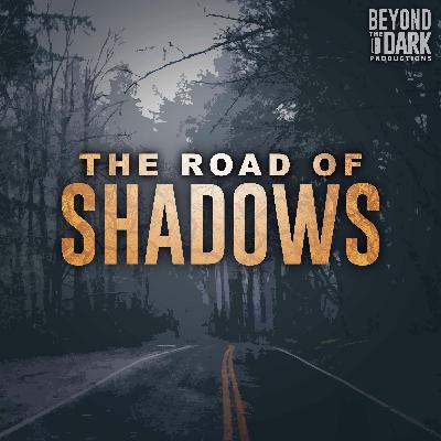 Introducing: The Road of Shadows Introducing: The Road of Shadows