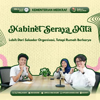 [Kabinet Seraya Kita: Lebih dari Sekadar Organisasi, Tetapi Rumah Berkarya]