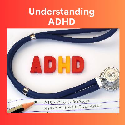 Episode 87: Understanding ADHD