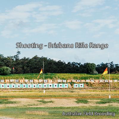 Shooting - Brisbane Rifle Range (field recording)