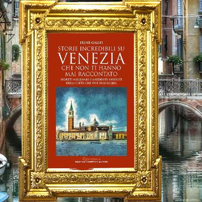 Irene Galifi: "Storie incredibili su Venezia che non ti hanno mai raccontato" Irene Galifi: "Storie incredibili su Venezia che non ti hanno mai raccontato"