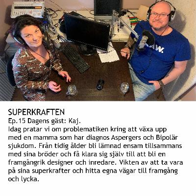 Superkraften Ep.15 Dagens gäst: Kaj