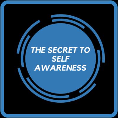 The Secret to Self Awareness